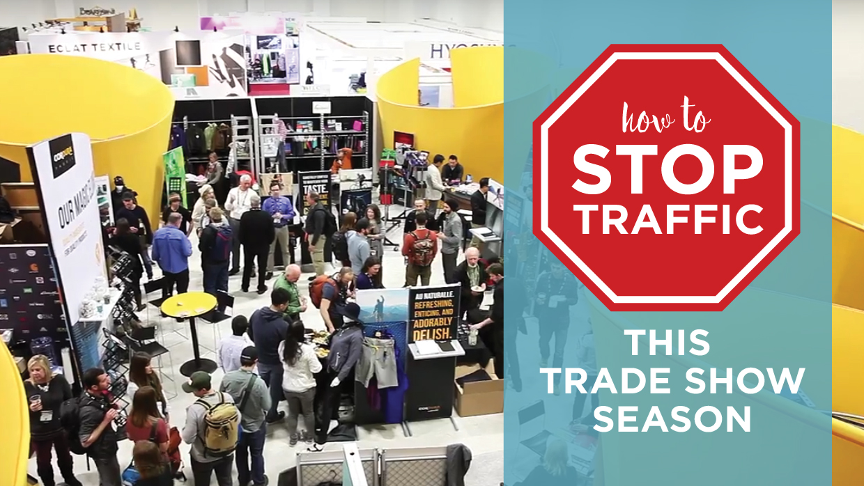 How to Stop Traffic This Trade Show Season